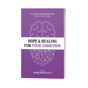 Hope & Healing for Food Addiction: A Guide to Holistic Recovery