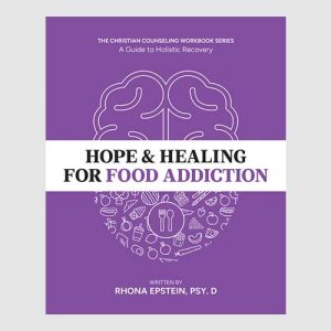 Hope & Healing for Food Addiction: A Guide to Holistic Recovery